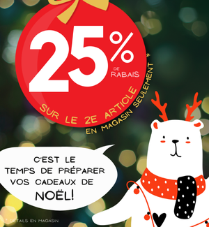 25% de rabais sur le 2e article en magasin seulement